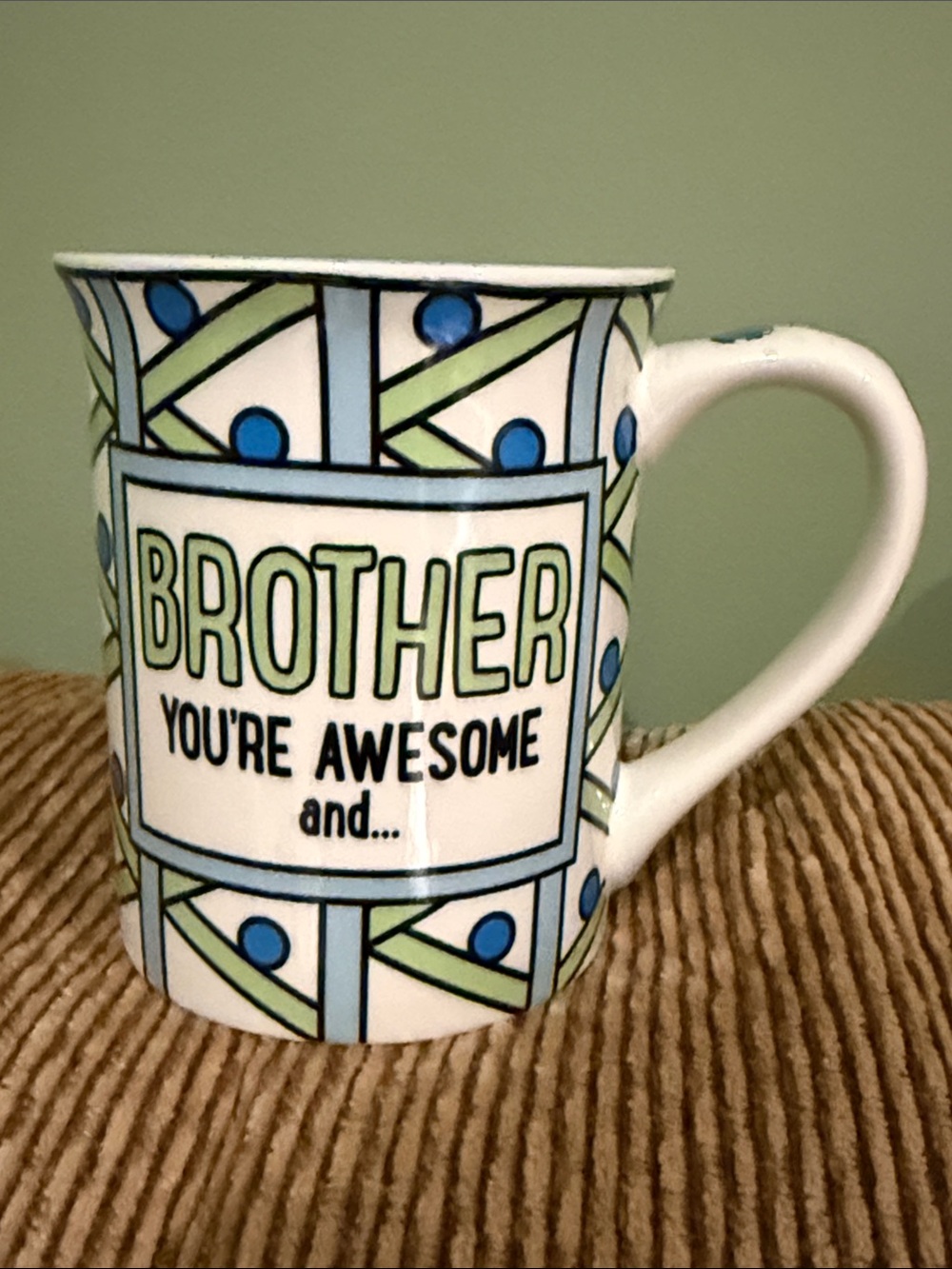 BROTHER Mug: You are awesome …hardly ever annoying anymore by Lorrie Veasey